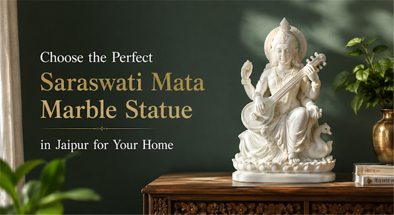 
													Choose the Perfect Saraswati Mata Marble Statue in Jaipur for Your Home
