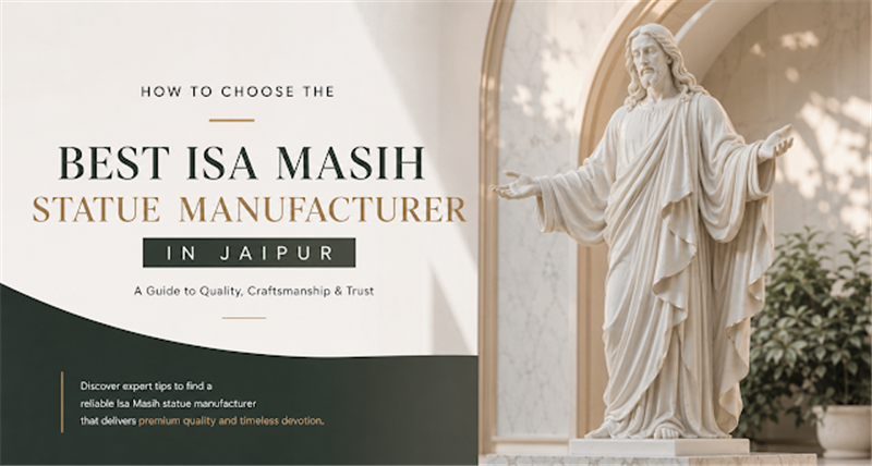
													How to Choose the Best Isa Masih Statue Manufacturer in Jaipur