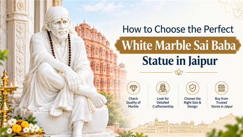 
													How to Choose the Perfect White Marble Sai Baba Statue in Jaipur